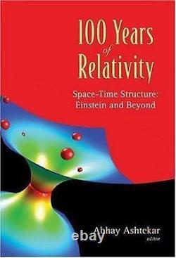 100 YEARS OF RELATIVITY SPACE-TIME STRUCTURE EINSTEIN By Abhay Ashtekar VG+