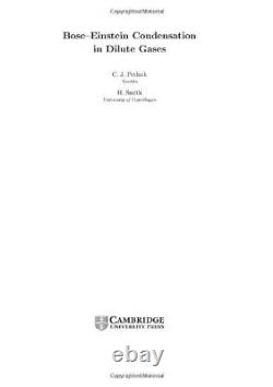 BOSE-EINSTEIN CONDENSATION IN DILUTE GASES By C. J. Pethick & H. Smith EXCELLENT