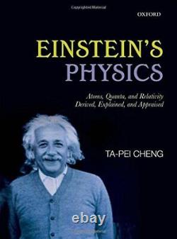 EINSTEIN'S PHYSICS ATOMS, QUANTA, AND RELATIVITY By Ta-pei Cheng Hardcover