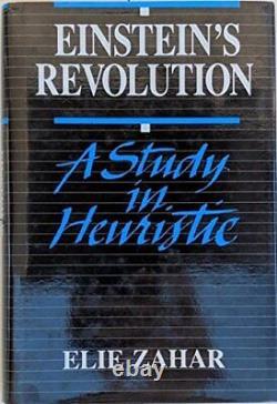 EINSTEIN'S REVOLUTION A STUDY IN HEURISTIC By Elie Zahar Hardcover EXCELLENT