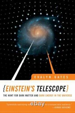 Einstein's Telescope The Hunt for Dark Matter and. By Gates, Evalyn Paperback