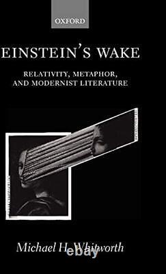 Einstein's Wake Relativity, Metaphor, and M. By Whitworth, Michael H Hardback