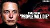 Elon Musk I Pray People Know What S Coming