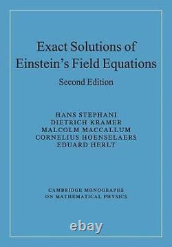 Exact Solutions of Einstein's Field Equations Cambridge Monographs on Mathemat