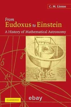 FROM EUDOXUS TO EINSTEIN A HISTORY OF MATHEMATICAL By C. M. Linton