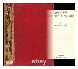 LYNCH, ARTHUR (1861-1934) The case against Einstein / by Arthur Lynch 1932 First