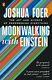Moonwalking With Einstein The Art And Science Of Remembering. By Foer, Joshua