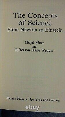 The Concepts of Science From Newton to Einstein Motz and Weaver Hard Cover 1988