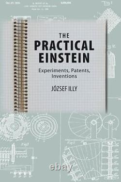 The Practical Einstein Experiments, Patents, Inventions by József Illy Used
