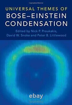UNIVERSAL THEMES OF BOSE-EINSTEIN CONDENSATION By Nick P. Proukakis & David W