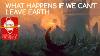 What Happens If We Can T Leave Earth