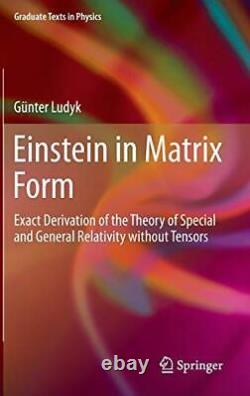Einstein En Forme De Matrice Dérivation Exacte De La Théorie De La Spéciale Et Genera