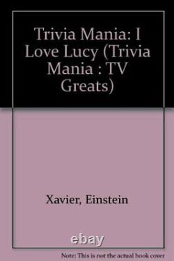 Trivia Mania J'aime Lucy (grats De La Télévision Trivia Mania) Par X. Einstein